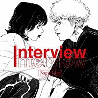 Ｎａｇｉｅ　Ｌａｎｅ「 Ｉｎｔｅｒｖｉｅｗ」