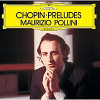 マウリツィオ・ポリーニ「 ショパン：２４の前奏曲」