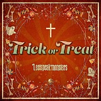 Ｌｅｅｔｓｐｅａｋ　ｍｏｎｓｔｅｒｓ「 Ｔｒｉｃｋ　ｏｒ　Ｔｒｅａｔ」