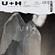 ｇａｔｏ「Ｕ＋Ｈ」