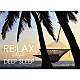 Ａｎｄｒｅｙ　Ｃｅｃｈｅｌｅｒｏ「ＲＥ：ＬＡＸ　ｓｔｙｌｅ　ＤＥＥＰ　ＳＬＥＥＰ」