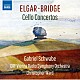 ガブリエル・シュヴァーベ ウィーン放送交響楽団 クリストファー・ウォード「エルガー／ブリッジ：チェロ協奏曲集」