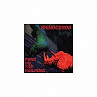 ＲＨＩＮＯＣＥＲＯＳ「 ＦＵＮＫ　ＯＮ　ＴＨＥ　ＲＡＩＬＲＯＡＤ」