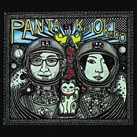 ＰＡＮＴＡ　ｅｔ　ＫｅｉＯｋｕｂｏ「 ＰＡＮＴＡ　ｅｔ　ＫｅｉＯｋｕｂｏ」