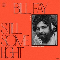 ＢＩＬＬ　ＦＡＹ「 ＳＴＩＬＬ　ＳＯＭＥ　ＬＩＧＨＴ：　ＰＡＲＴ　１」