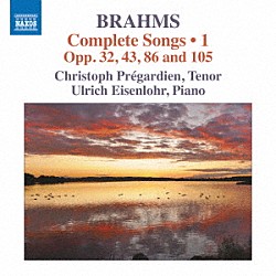 （クラシック） クリストフ・プレガルディエン ウルリヒ・アイゼンロール「ブラームス：歌曲全集　第１集」