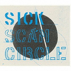 ＳＣＡＭ　ＣＩＲＣＬＥ「ＳＩＣＫ」