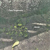 Ｔａｋｕ　Ｓｕｇｉｍｏｔｏ「 Ｏｃｔｅｔ」