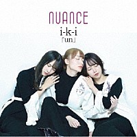ｎｕａｎｃｅ「 ｉ－ｋ－ｉ　ｕｎ」
