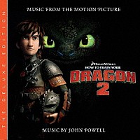 ジョン・パウエル「 オリジナル・サウンドトラック　ヒックとドラゴン２　デラックス版」
