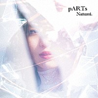 Ｎａｔｕｍｉ．「 ｐＡＲＴｓ」