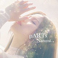 Ｎａｔｕｍｉ．「 ｐＡＲＴｓ」