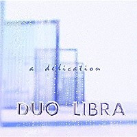 ＤｕｏＬＩＢＲＡ（和泉宏隆＆榊原長紀）「 ａ　ｄｅｄｉｃａｔｉｏｎ　－Ｒｅｍａｓｔｅｒｅｄ　Ｅｄｉｔｉｏｎ－」