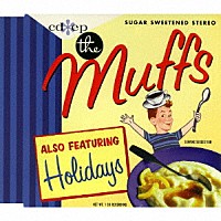 Ｔｈｅ　Ｍｕｆｆｓ　＆　ＨＯＬｉＤＡＹＳ「 Ｈａｐｐｅｎｉｎｇ」