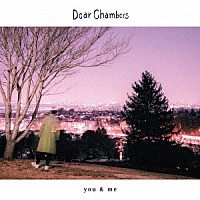 Ｄｅａｒ　Ｃｈａｍｂｅｒｓ「 ｙｏｕ　＆　ｍｅ」