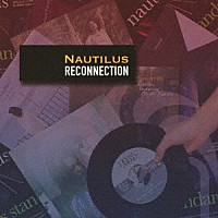 ＮＡＵＴＩＬＵＳ「 ＲＥＣＯＮＮＥＣＴＩＯＮ」