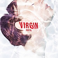 ＰＥＥＴＯ「 ＶＩＲＧＩＮ」