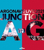 Ａｒｇｏｎａｖｉｓ／ＧＹＲＯＡＸＩＡ「 ＡＲＧＯＮＡＶＩＳ　ＬＩＶＥ　２０２１　ＪＵＮＣＴＩＯＮ　Ａ－Ｇ」