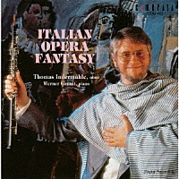 トーマス・インデアミューレ「 イタリアン・オペラ・ファンタジー」