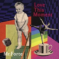 Ｍｒ．ふぉるて「 Ｌｏｖｅ　Ｔｈｉｓ　Ｍｏｍｅｎｔ」