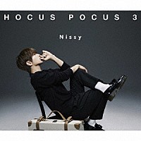 Ｎｉｓｓｙ（西島隆弘）「ＨＯＣＵＳ ＰＯＣＵＳ ３」 | AVCD-96972 | 4988064969722 | Shopping |  Billboard JAPAN