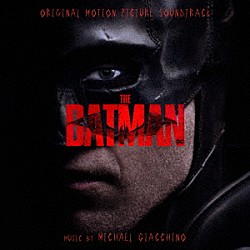 マイケル・ジアッキーノ「オリジナル・サウンドトラック　ザ・バットマン」