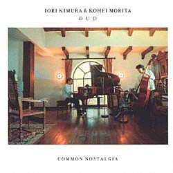 ＩＯＲＩ　ＫＩＭＵＲＡ　＆　ＫＯＨＥＩ　ＭＯＲＩＴＡ　ＤＵＯ ＩＯＲＩ　ＫＩＭＵＲＡ ＫＯＨＥＩ　ＭＯＲＩＴＡ「ＣＯＭＭＯＮ　ＮＯＳＴＡＬＧＩＡ」