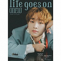 ＯＮＥＷ「 Ｌｉｆｅ　ｇｏｅｓ　ｏｎ」