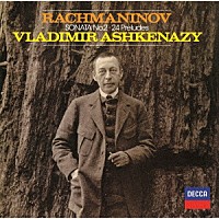 ヴラディーミル・アシュケナージ「 ラフマニノフ：２４の前奏曲　ピアノ・ソナタ第２番」