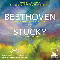 ピッツバーグ交響楽団「 ベートーヴェン：交響曲第６番「田園」，スタッキー：「沈黙の春」」