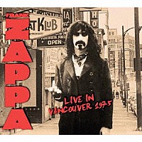 Ｆｒａｎｋ Ｚａｐｐａ「Ｌｉｖｅ Ｉｎ Ｖａｎｃｏｕｖｅｒ １９７５