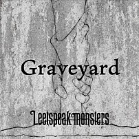Ｌｅｅｔｓｐｅａｋ　ｍｏｎｓｔｅｒｓ 「Ｇｒａｖｅｙａｒｄ」