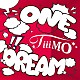 ＴｉｉｉＭＯ「ＯＮＥ　ＤＲＥＡＭ」