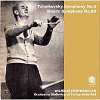 ヴィルヘルム・フルトヴェングラー「 チャイコフスキー：交響曲第５番＆ハイドン：交響曲第８８番『Ｖ字』」