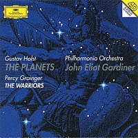 ジョン・エリオット・ガーディナー「 ホルスト：組曲≪惑星≫　グレインジャー：戦士たち」