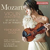 フランチェスカ・デゴ「 モーツァルト：ヴァイオリン協奏曲集　Ｖｏｌ．２」