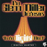 グレン・ミラー・オーケストラ「 イン・ザ・デジタル・ムード　＋１」