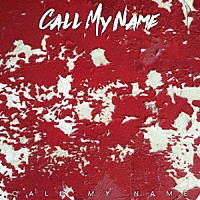 ＣＡＬＬ　ＭＹ　ＮＡＭＥ「 ＣＡＬＬ　ＭＹ　ＮＡＭＥ」