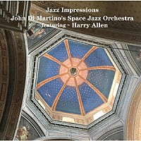 ハリー・アレン＆ジョン・ディ・マルティーノ・スペース・ジャズ・オーケストラ「 ジャズ・インプレッションズ」