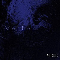 ＶＩＲＧＥ「 Ｍｏｔｈｅｒ」