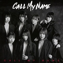 ＣＡＬＬ　ＭＹ　ＮＡＭＥ「ＣＡＬＬ　ＭＹ　ＮＡＭＥ」