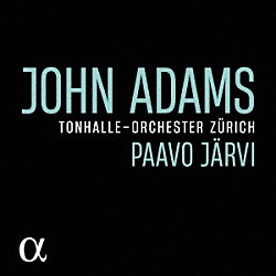 （クラシック）「ジョン・アダムズ：管弦楽作品集」