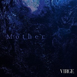 ＶＩＲＧＥ「Ｍｏｔｈｅｒ」