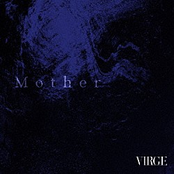 ＶＩＲＧＥ「Ｍｏｔｈｅｒ」