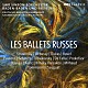 （クラシック）「ＬＥＳ　ＢＡＬＬＥＴＳ　ＲＵＳＳＥＳ　バレエ・リュスの音楽集」