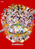 ＢＥＹＯＯＯＯＯＮＤＳ「 ＢＥＹＯＯＯＯＯＮＤ１Ｓｔ　ＣＯＮＣＥＲＴ　ＴＯＵＲ　どんと来い！　ＢＥ　ＨＡＰＰＹ！　ａｔ　ＢＵＤＯＯＯＯＯＫＡＮ！！！！！！！！！！！！」