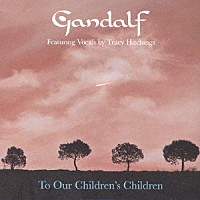 ガンダルフ「 子供たちの子供たちへ　フィーチャリング・トレイシー・ヒッチングス」