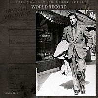 ニール・ヤング・ウィズ・クレイジー・ホース「 ワールド・レコード」
