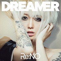 Ｒｅ：ＮＯ「 Ｄｒｅａｍｅｒ」