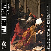 （クラシック）「 ランベール・ド・セーヴと１６～１７世紀のリエージュ楽派」